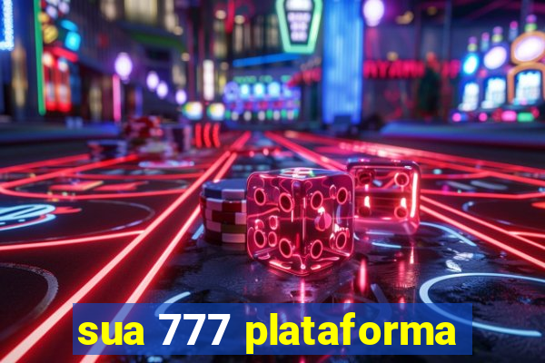 sua 777 plataforma